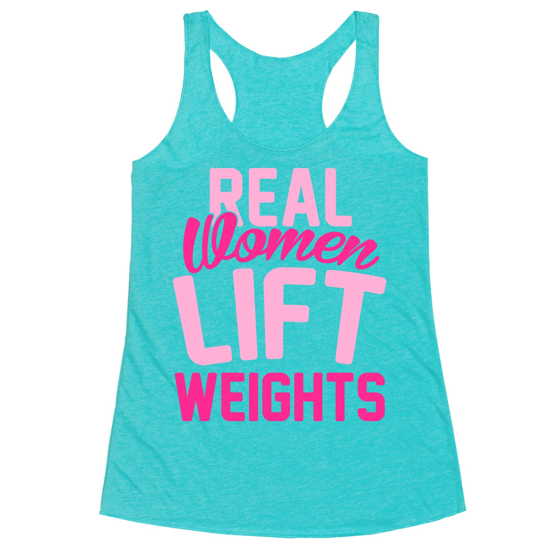 Real Women Lift Weights Racerback Tank
