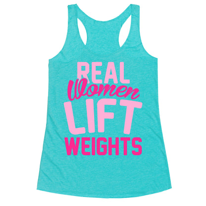 Real Women Lift Weights Racerback Tank