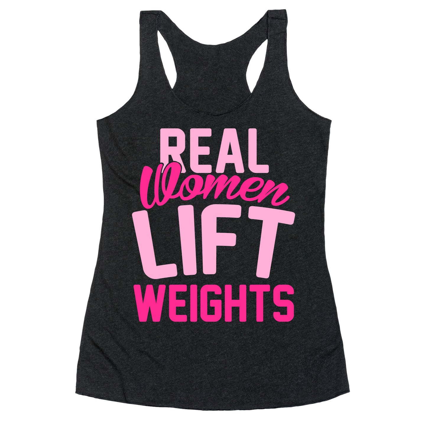 Real Women Lift Weights Racerback Tank