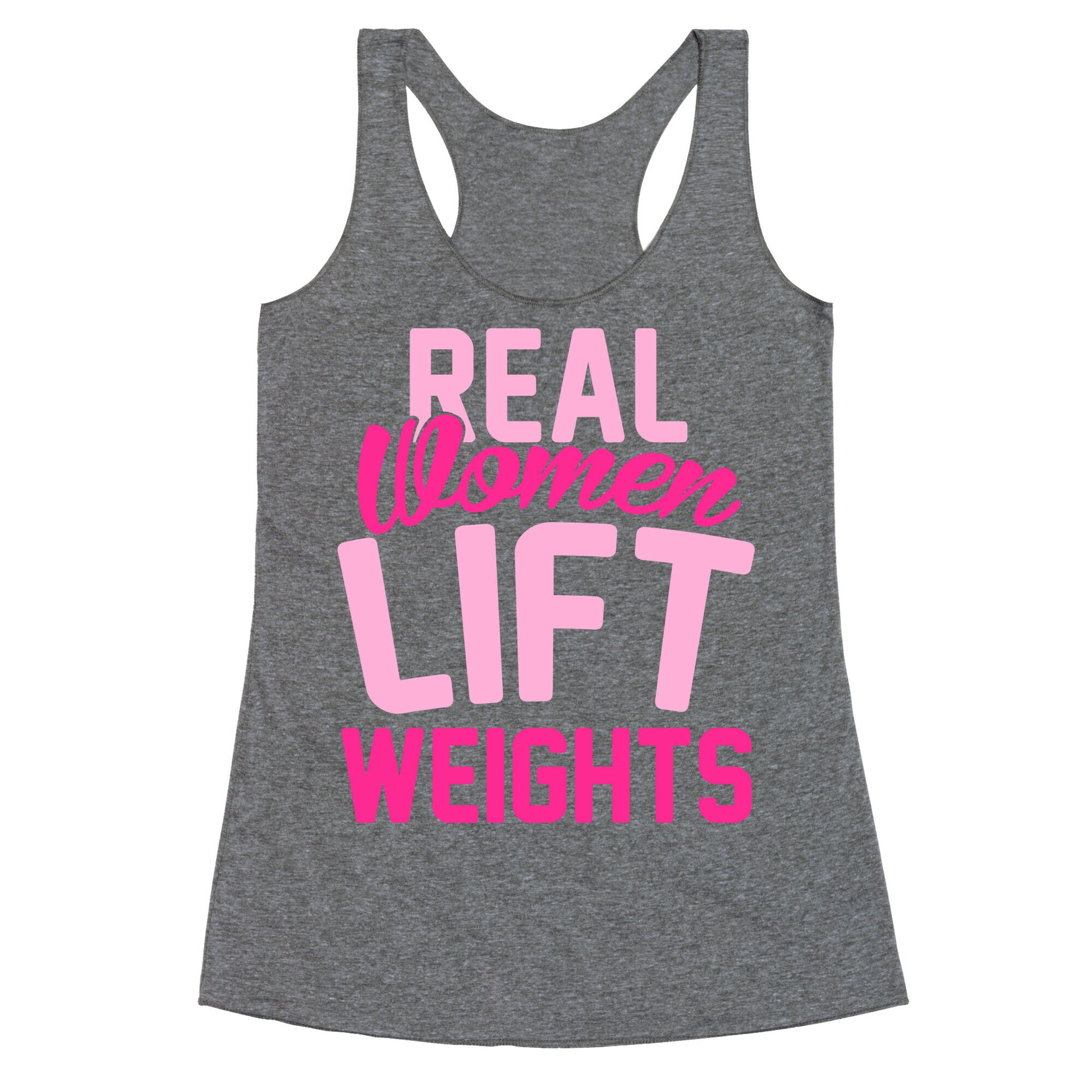 Real Women Lift Weights Racerback Tank