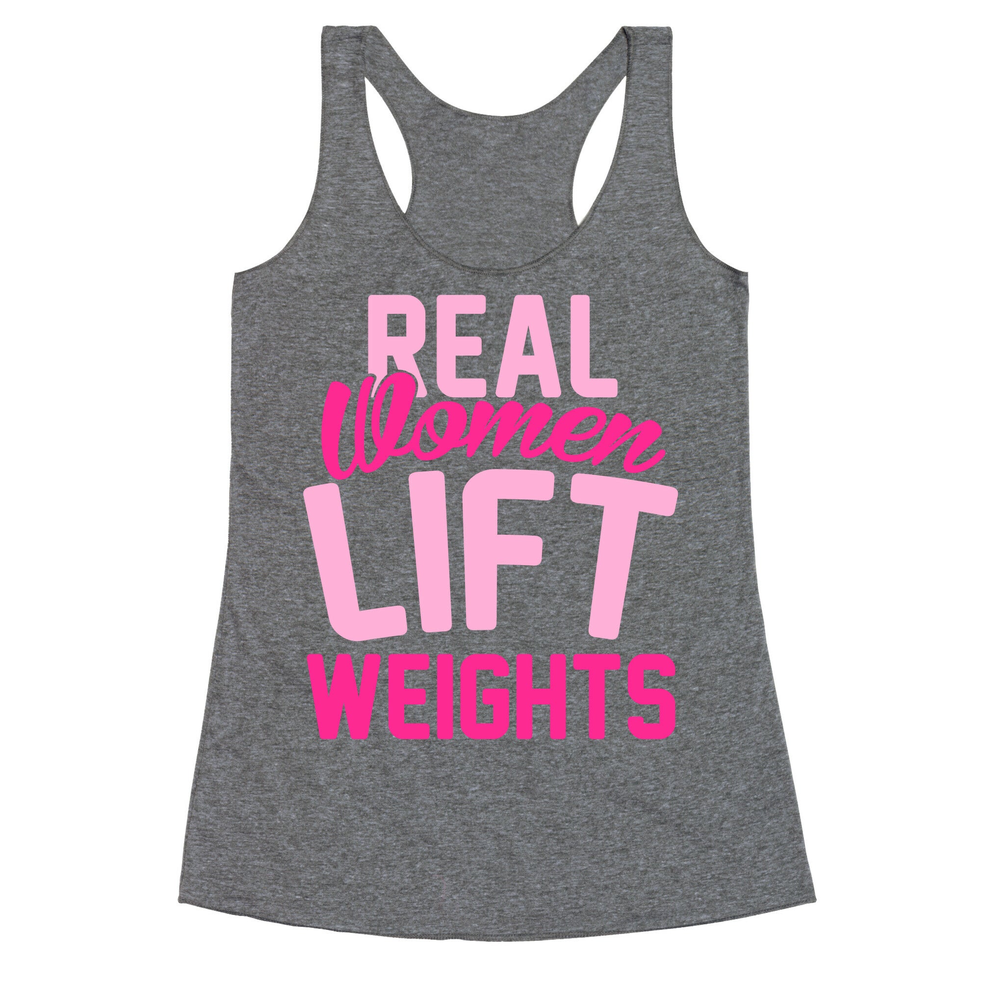 Real Women Lift Weights Racerback Tank