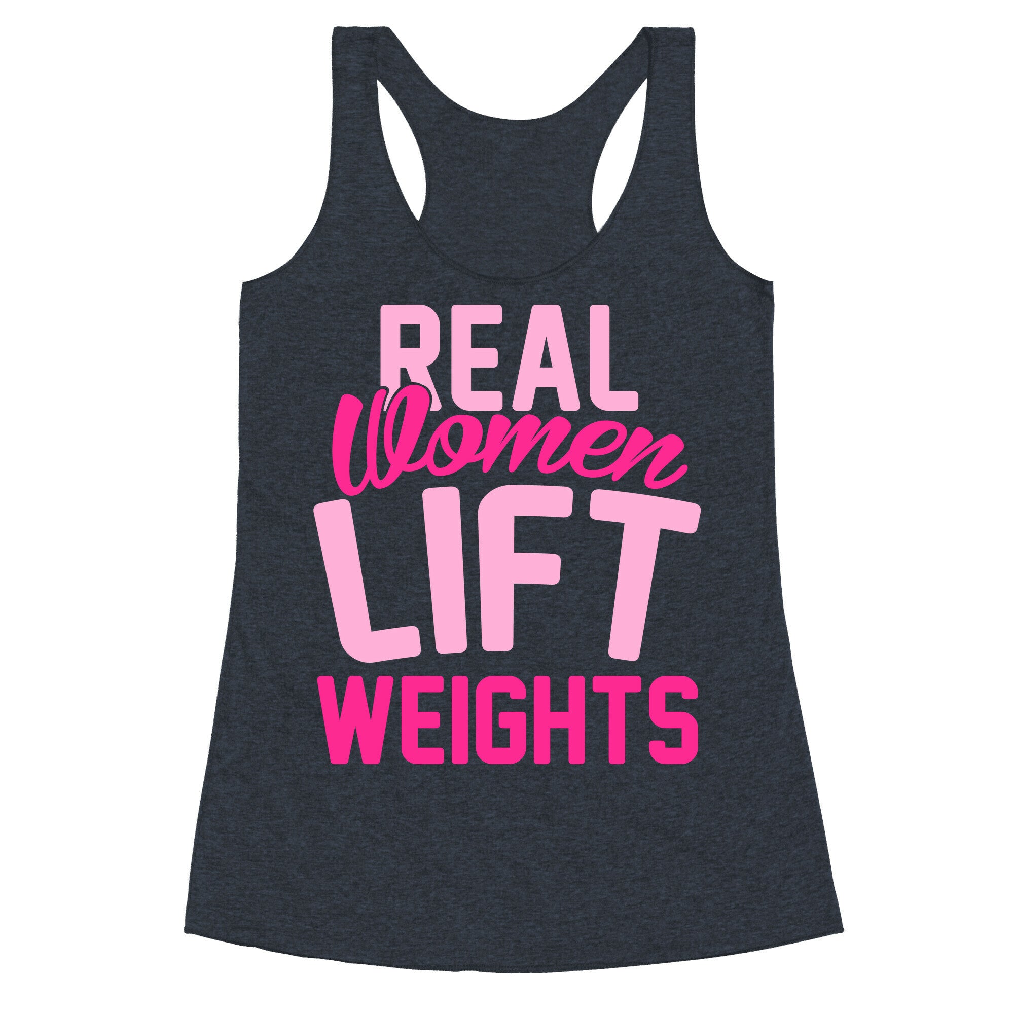 Real Women Lift Weights Racerback Tank