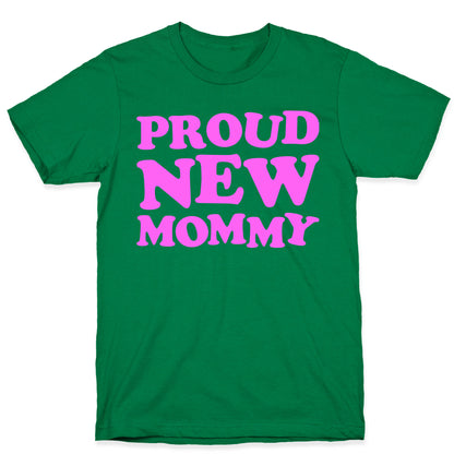 Proud New Mommy (Girl) T-Shirt