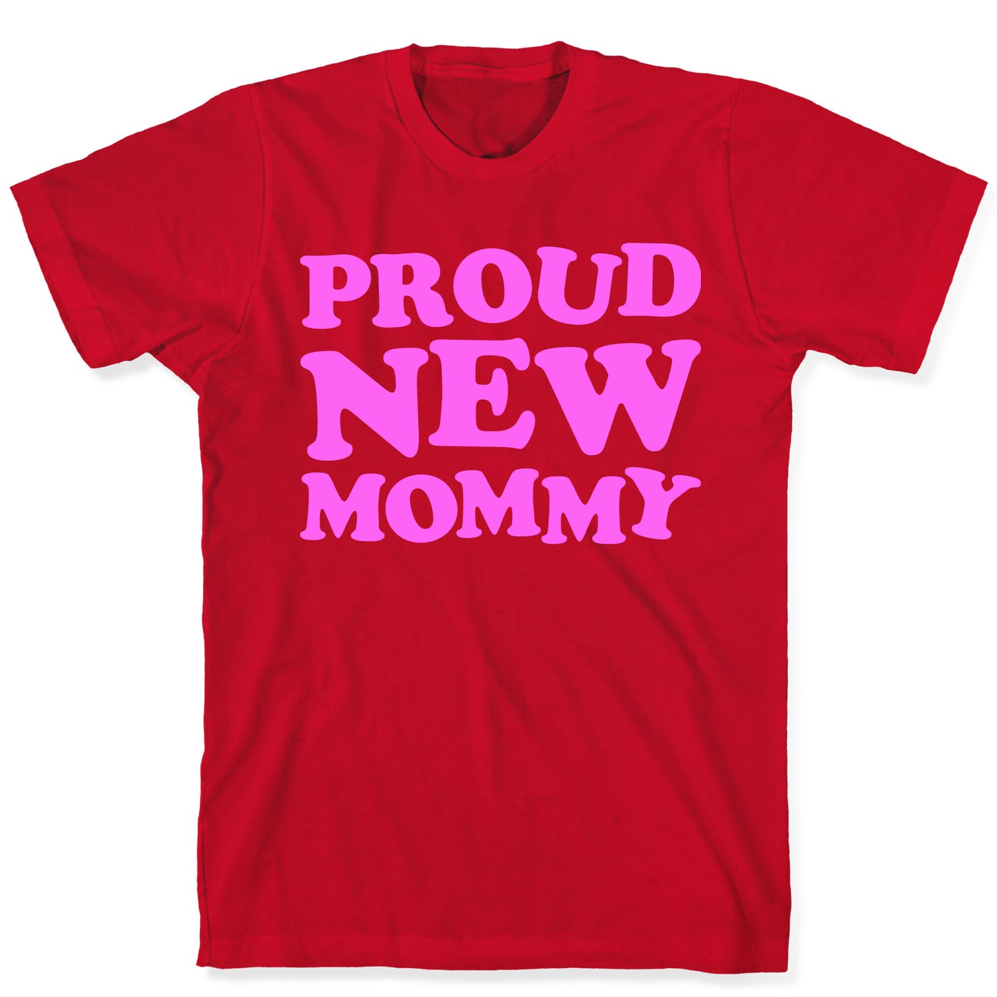 Proud New Mommy (Girl) T-Shirt