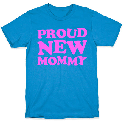 Proud New Mommy (Girl) T-Shirt