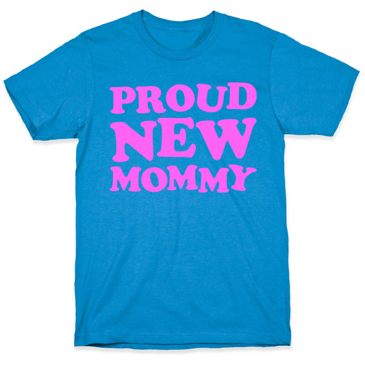 Proud New Mommy (Girl) T-Shirt