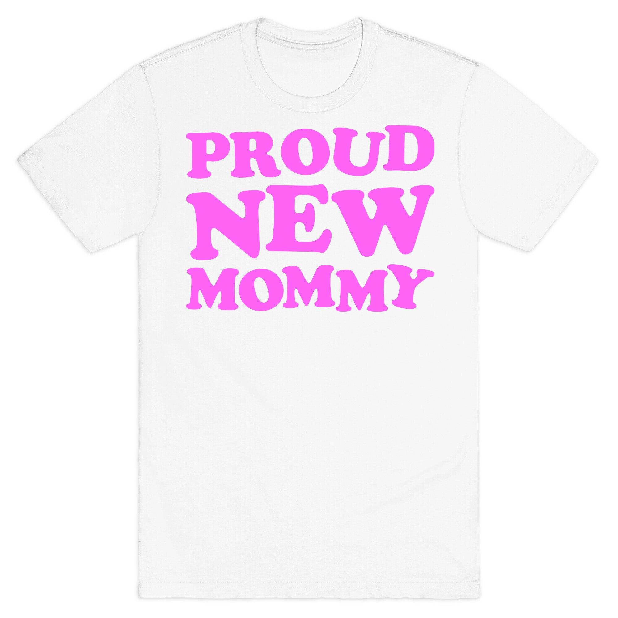 Proud New Mommy (Girl) T-Shirt