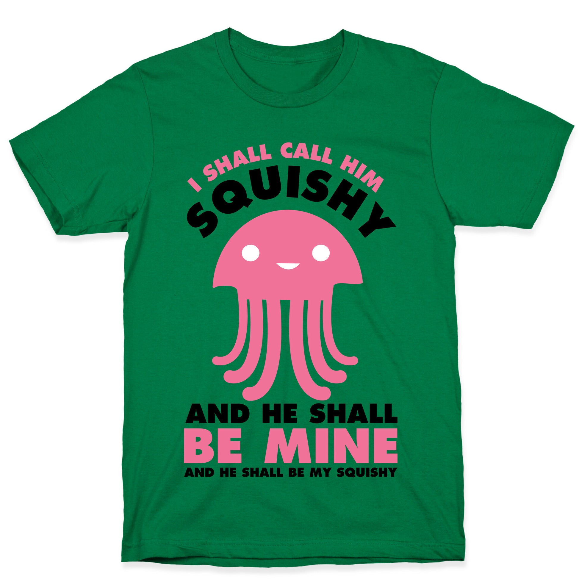 I Shall Call Him Squishy and He Shall Be Mine and He Shall Be My Squishy T-Shirt