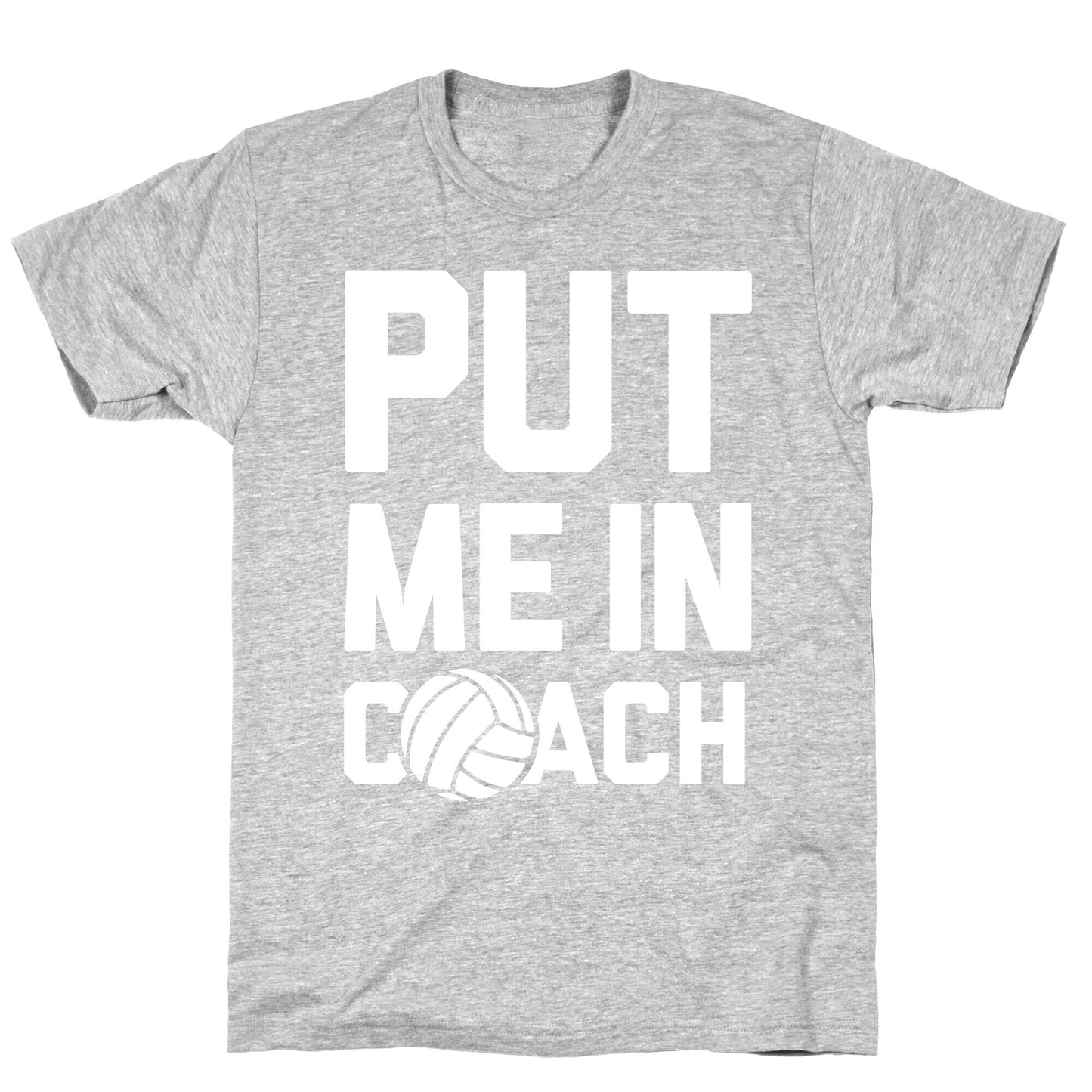 Put Me In Coach (Volleyball) T-Shirt
