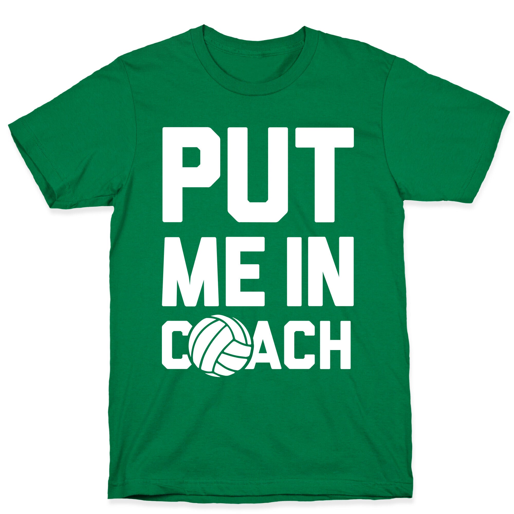 Put Me In Coach (Volleyball) T-Shirt