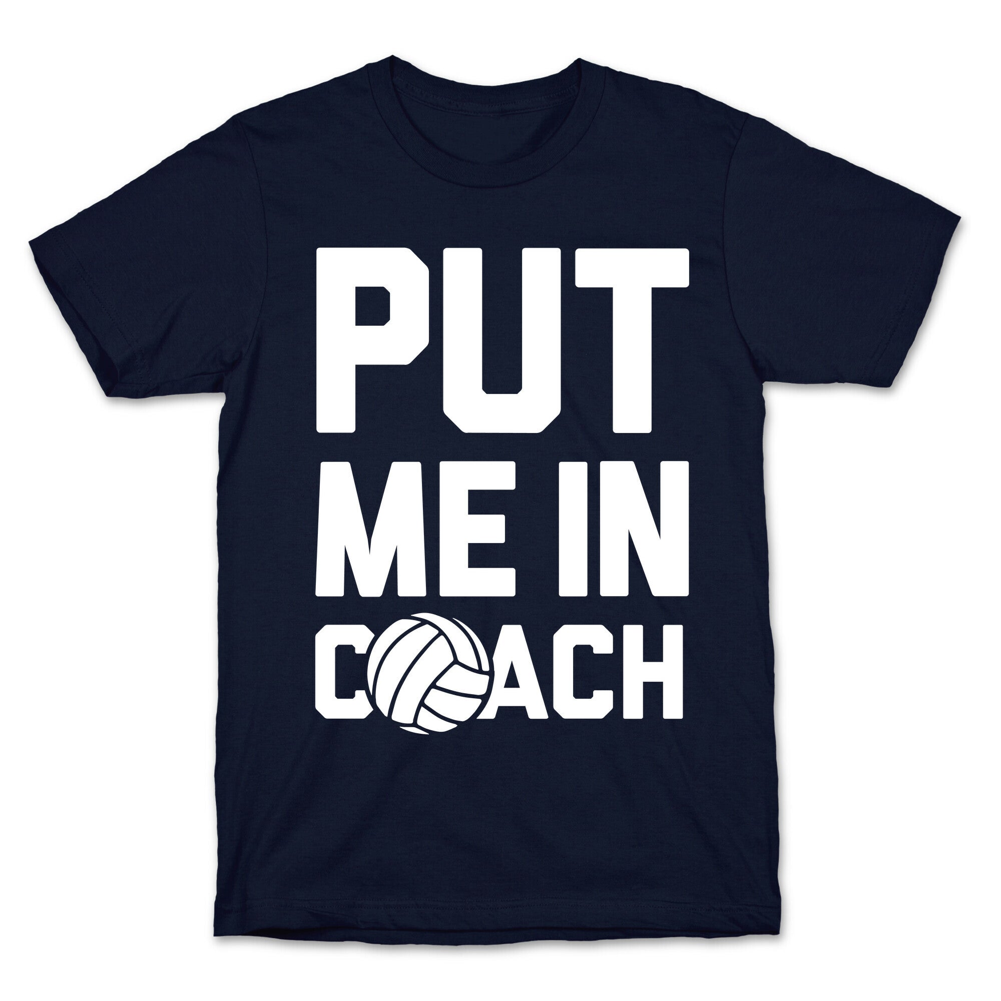 Put Me In Coach (Volleyball) T-Shirt