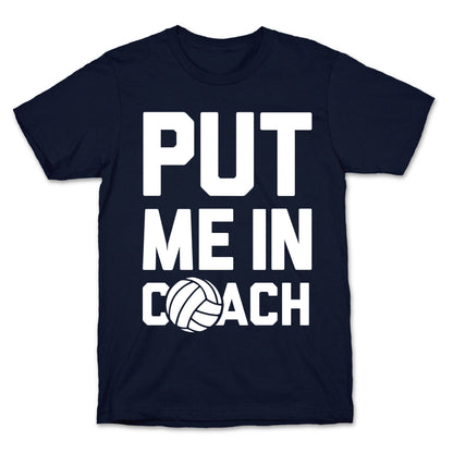 Put Me In Coach (Volleyball) T-Shirt