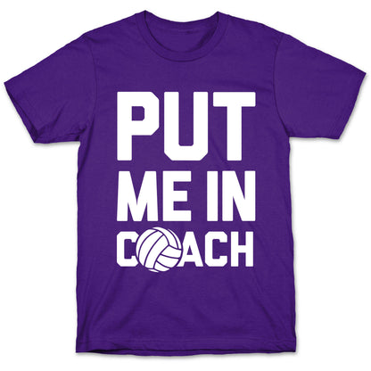 Put Me In Coach (Volleyball) T-Shirt