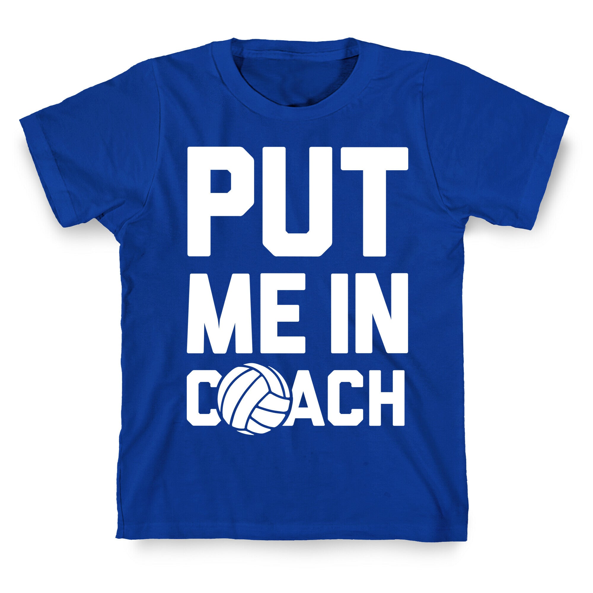 Put Me In Coach (Volleyball) T-Shirt