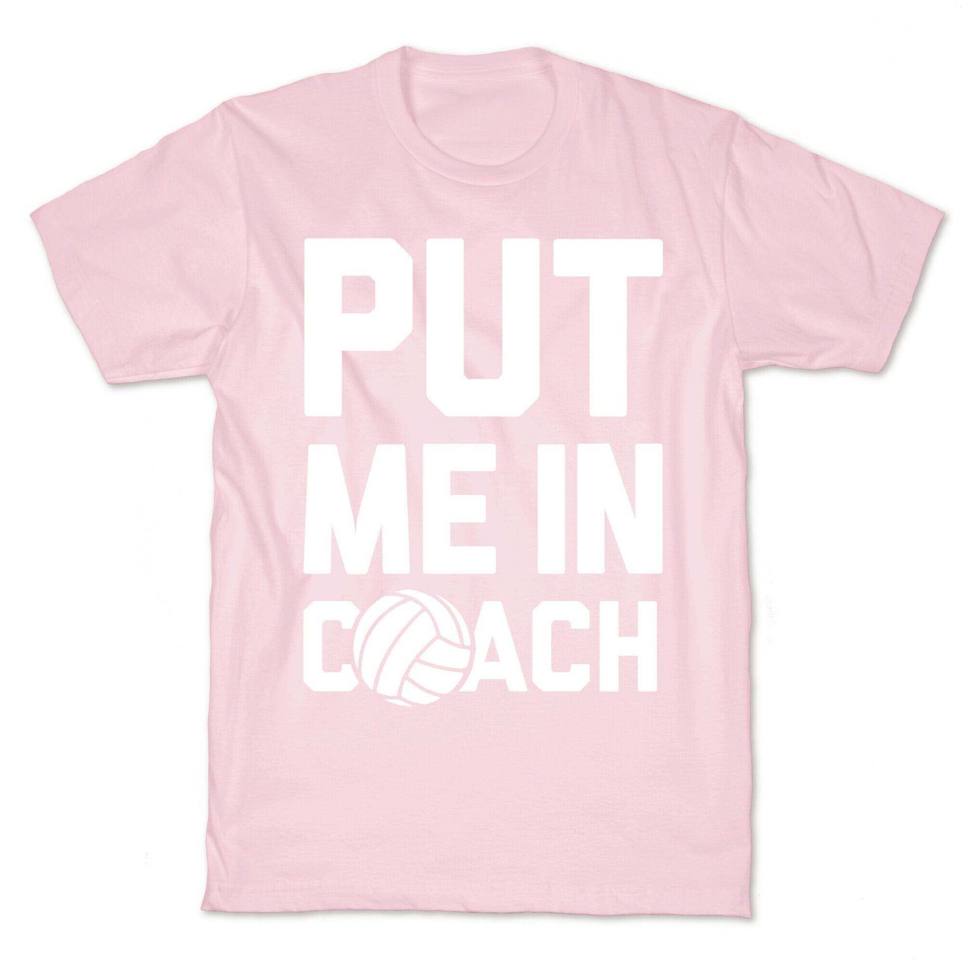 Put Me In Coach (Volleyball) T-Shirt