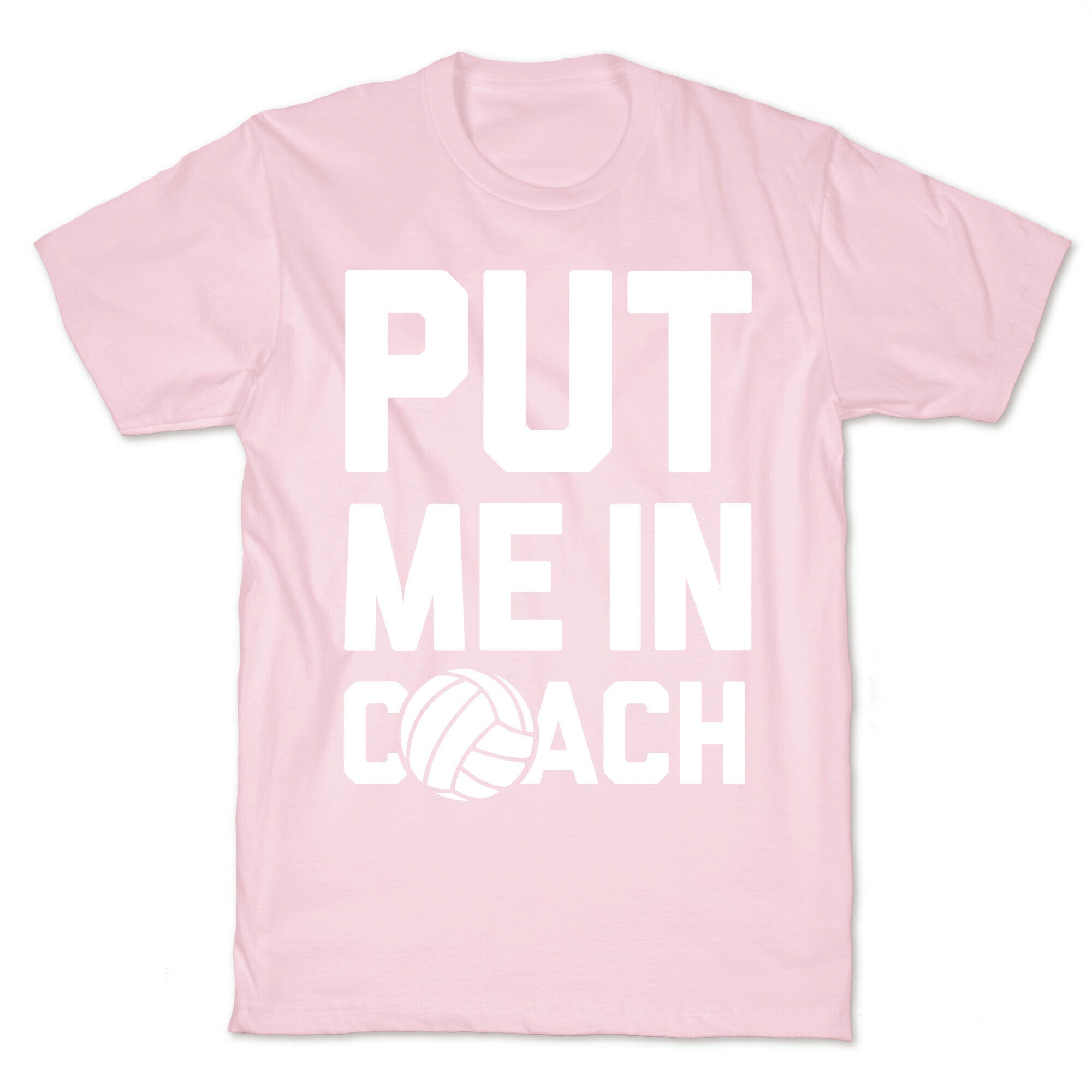 Put Me In Coach (Volleyball) T-Shirt