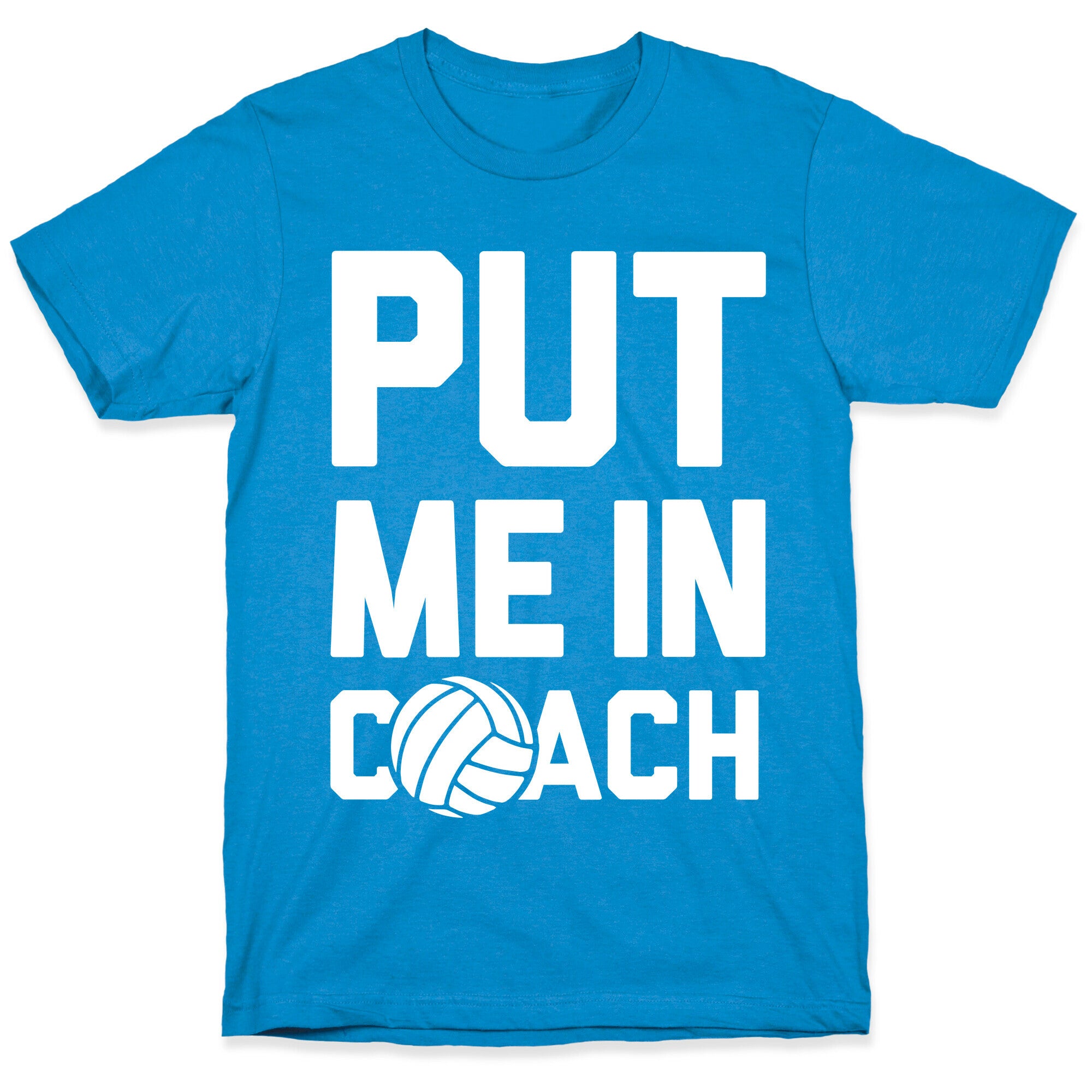 Put Me In Coach (Volleyball) T-Shirt