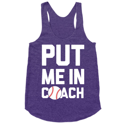 Put Me In Coach (Baseball) Racerback Tank