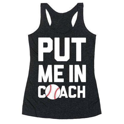 Put Me In Coach (Baseball) Racerback Tank