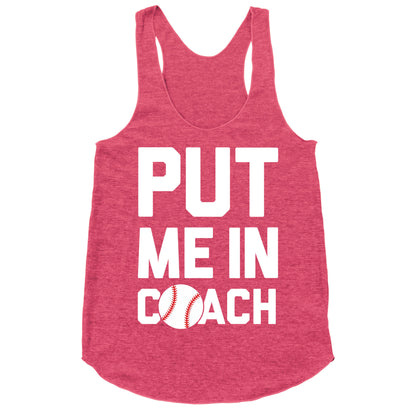 Put Me In Coach (Baseball) Racerback Tank