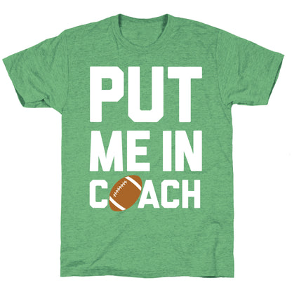 Put Me In Coach (Football) Unisex Triblend Tee