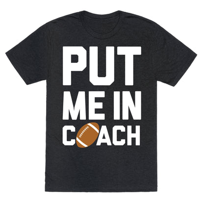 Put Me In Coach (Football) Unisex Triblend Tee