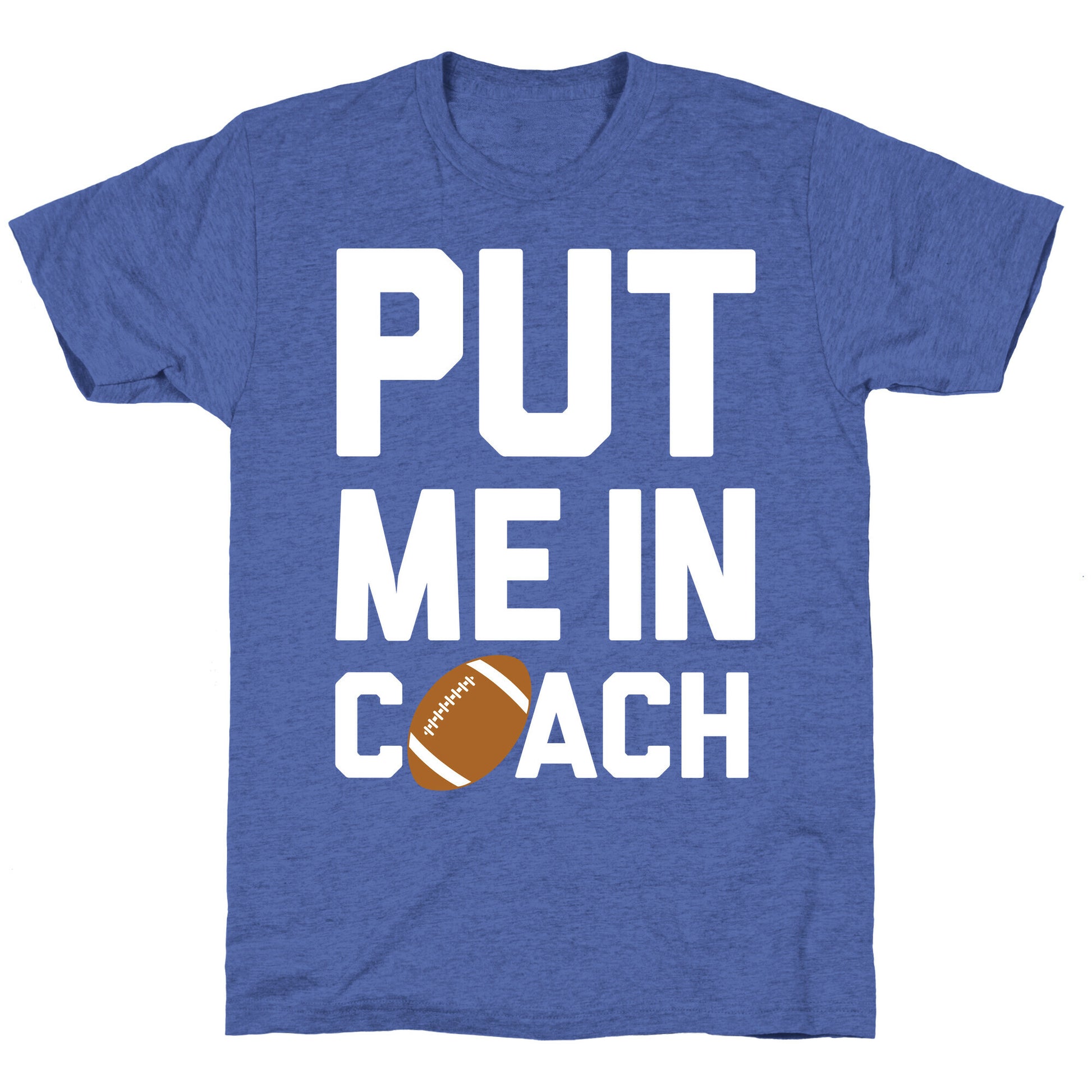 Put Me In Coach (Football) Unisex Triblend Tee