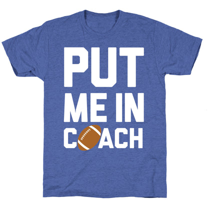 Put Me In Coach (Football) Unisex Triblend Tee