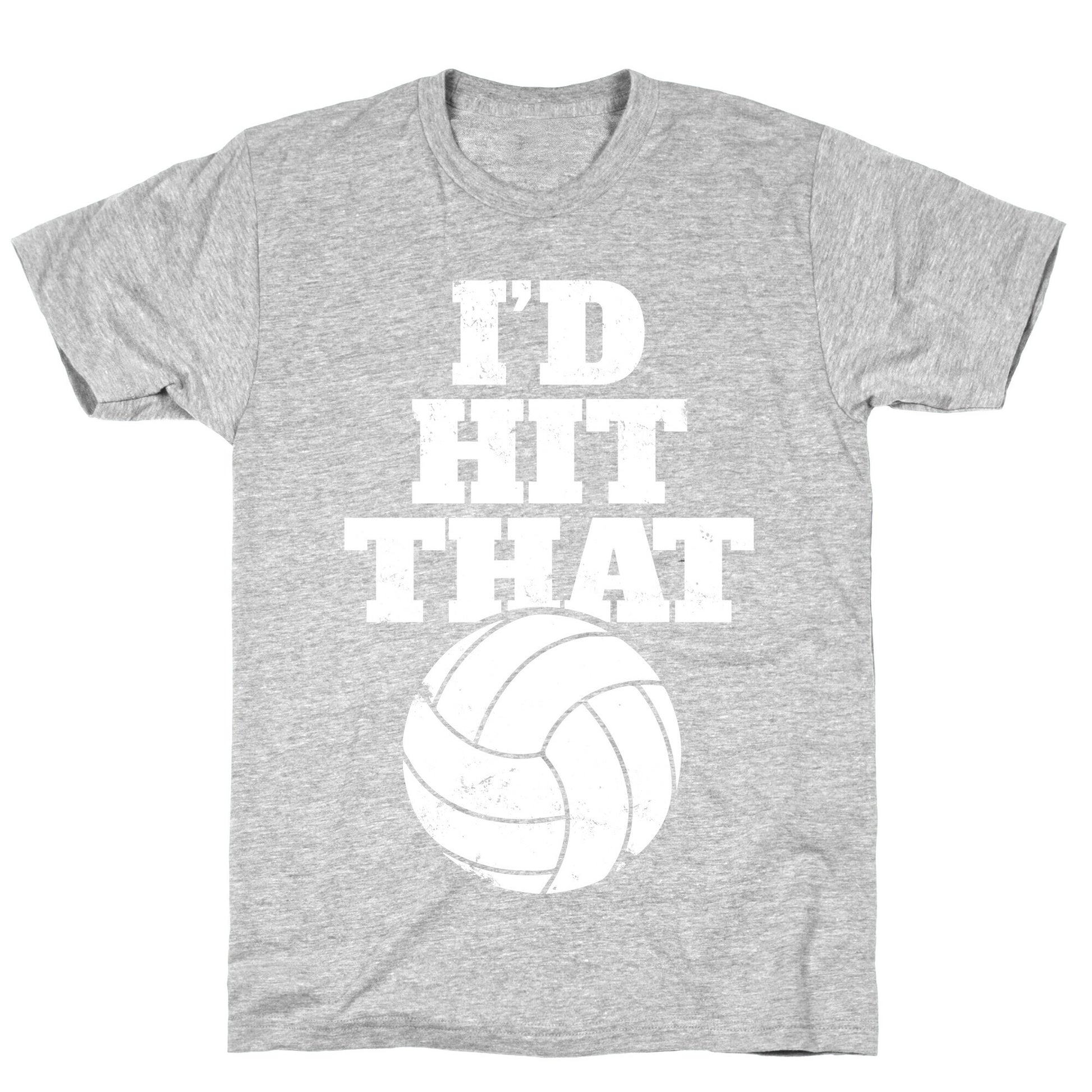 I'd Hit That (Volleyball) T-Shirt