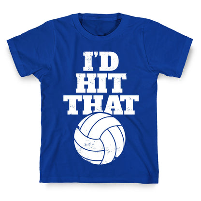 I'd Hit That (Volleyball) T-Shirt