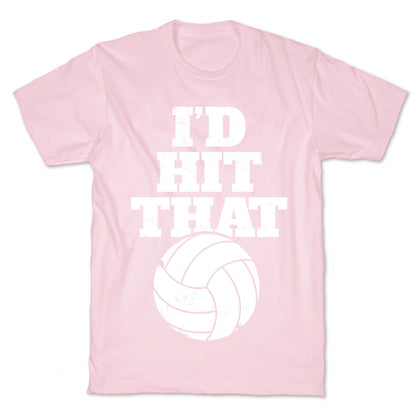 I'd Hit That (Volleyball) T-Shirt