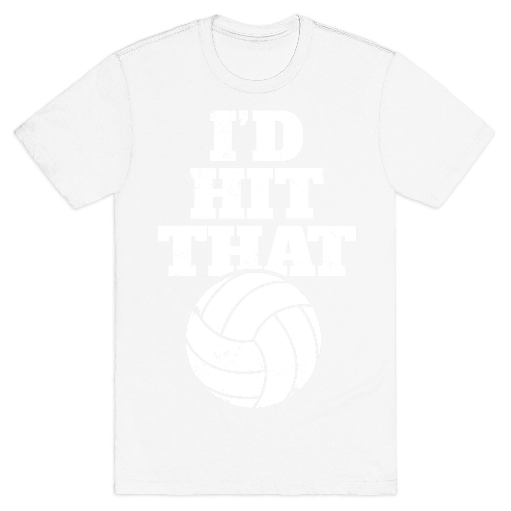 I'd Hit That (Volleyball) T-Shirt