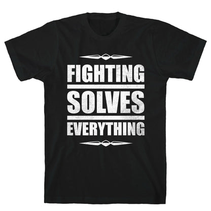 Fighting Solves Everything (White Ink) T-Shirt