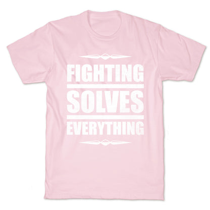 Fighting Solves Everything (White Ink) T-Shirt