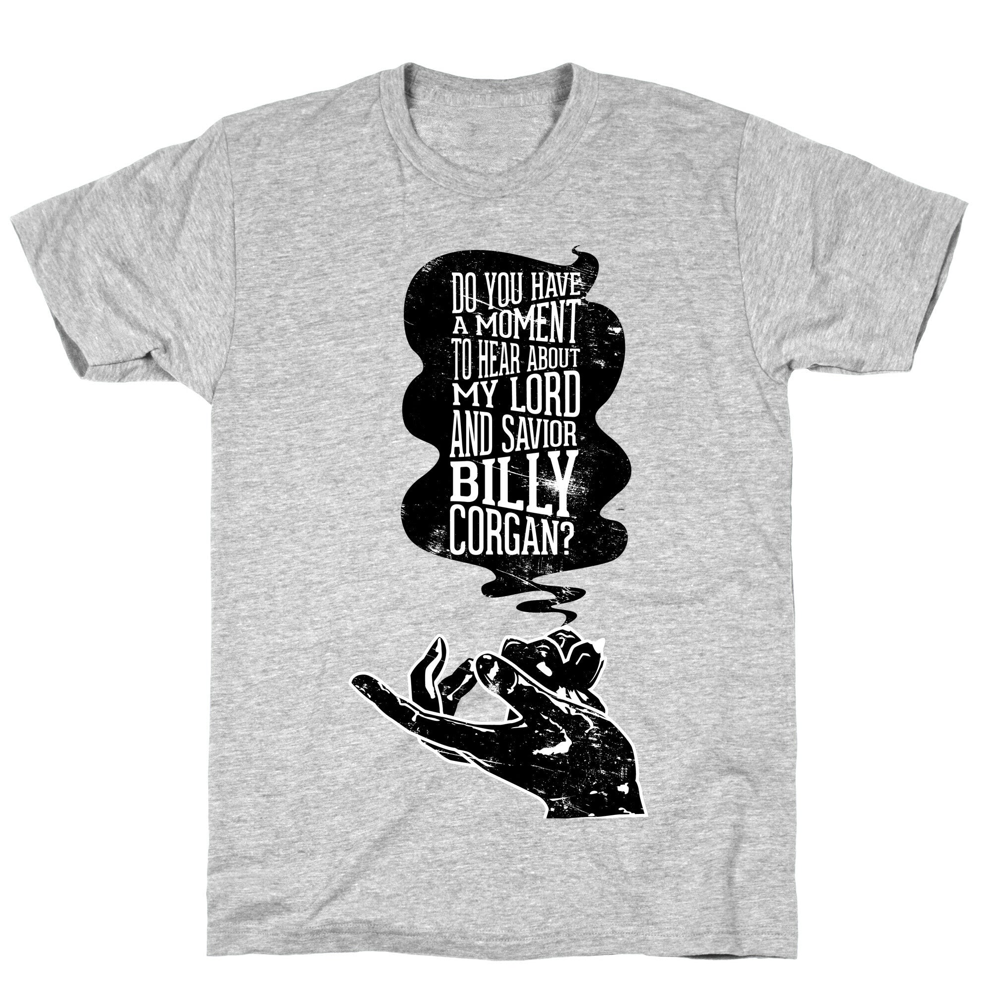 Do You Have a Moment to Hear About My Lord and Savior Billy Corgan T-Shirt