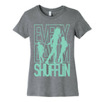 Everyday I'm Shufflin Women's Cotton Tee