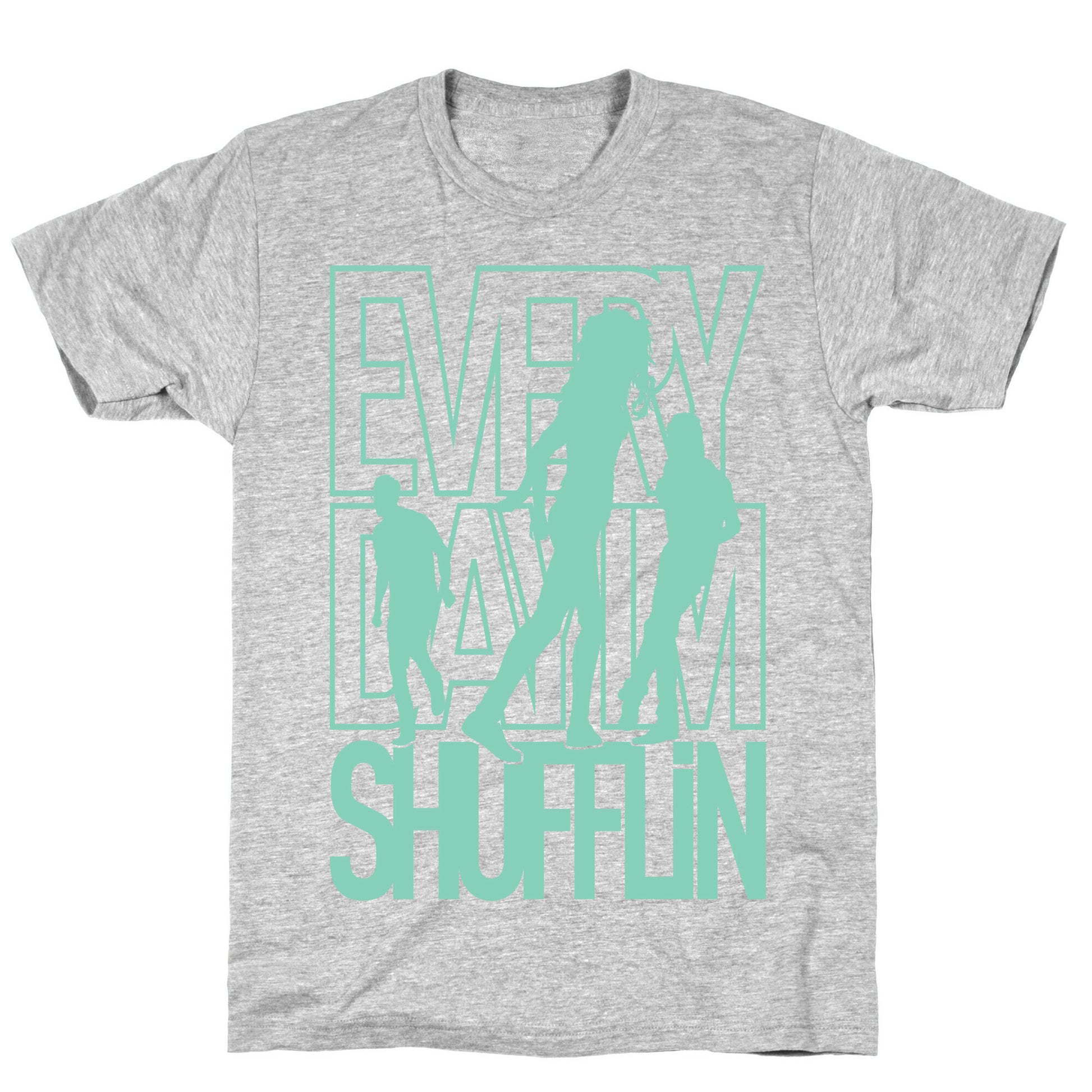 Everyday I'm Shufflin T-Shirt