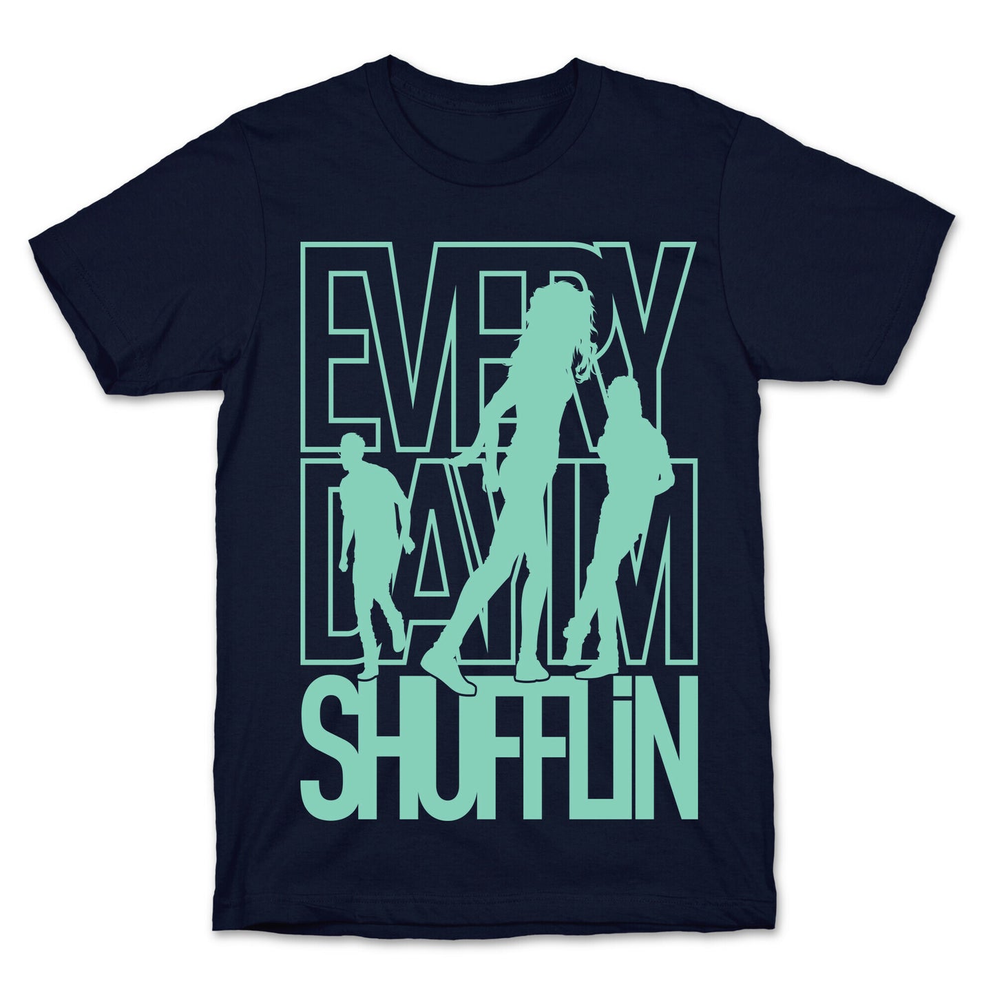 Everyday I'm Shufflin T-Shirt