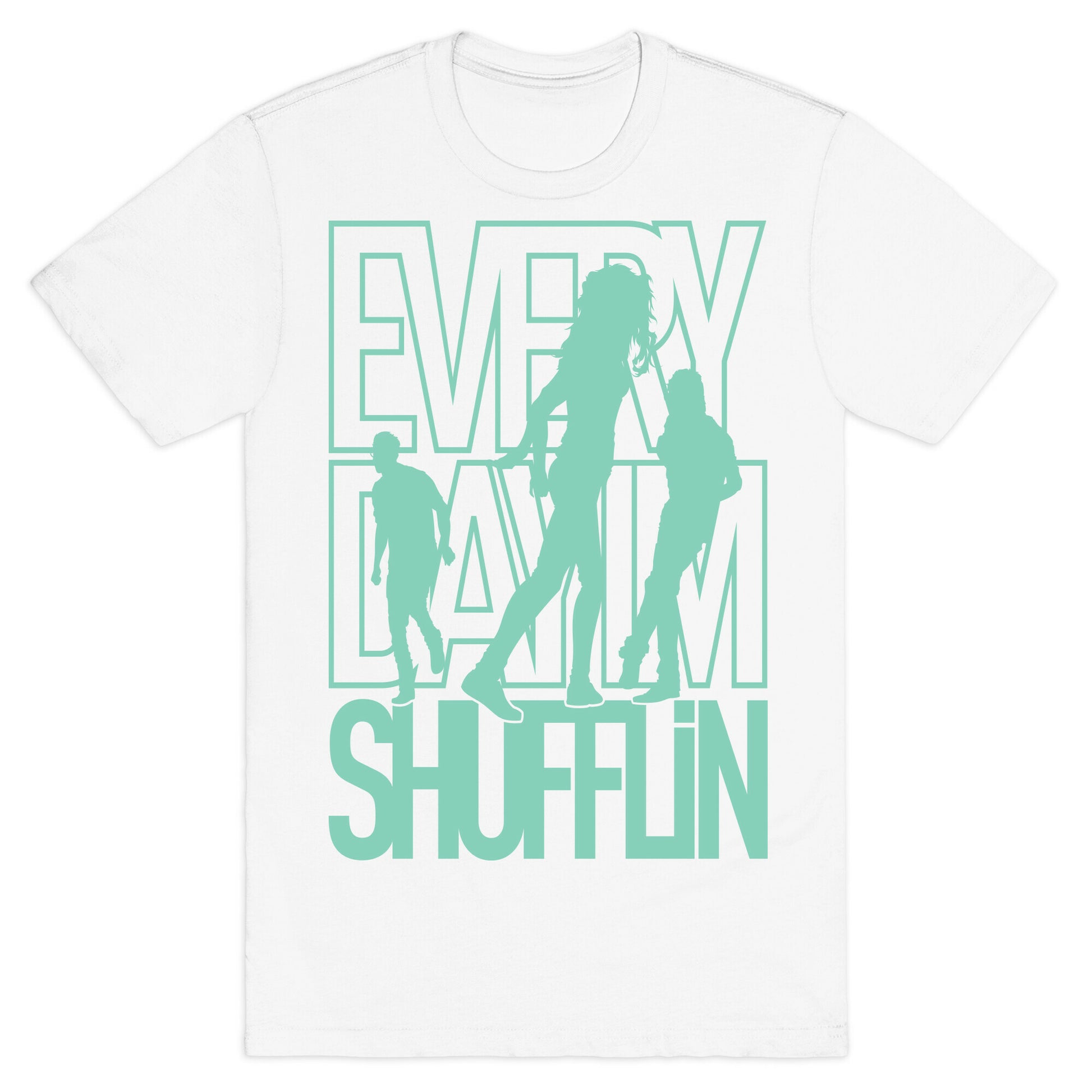 Everyday I'm Shufflin T-Shirt