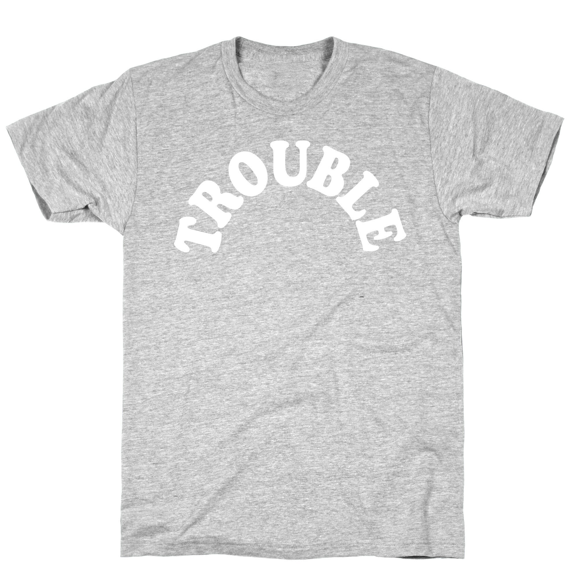 Trouble T-Shirt