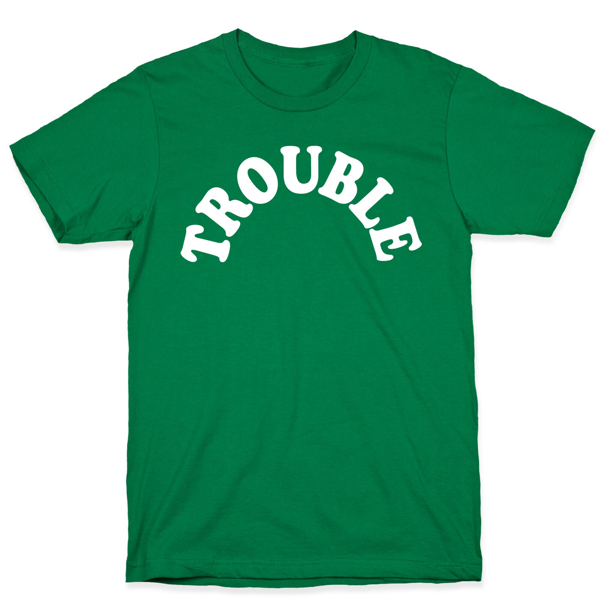 Trouble T-Shirt