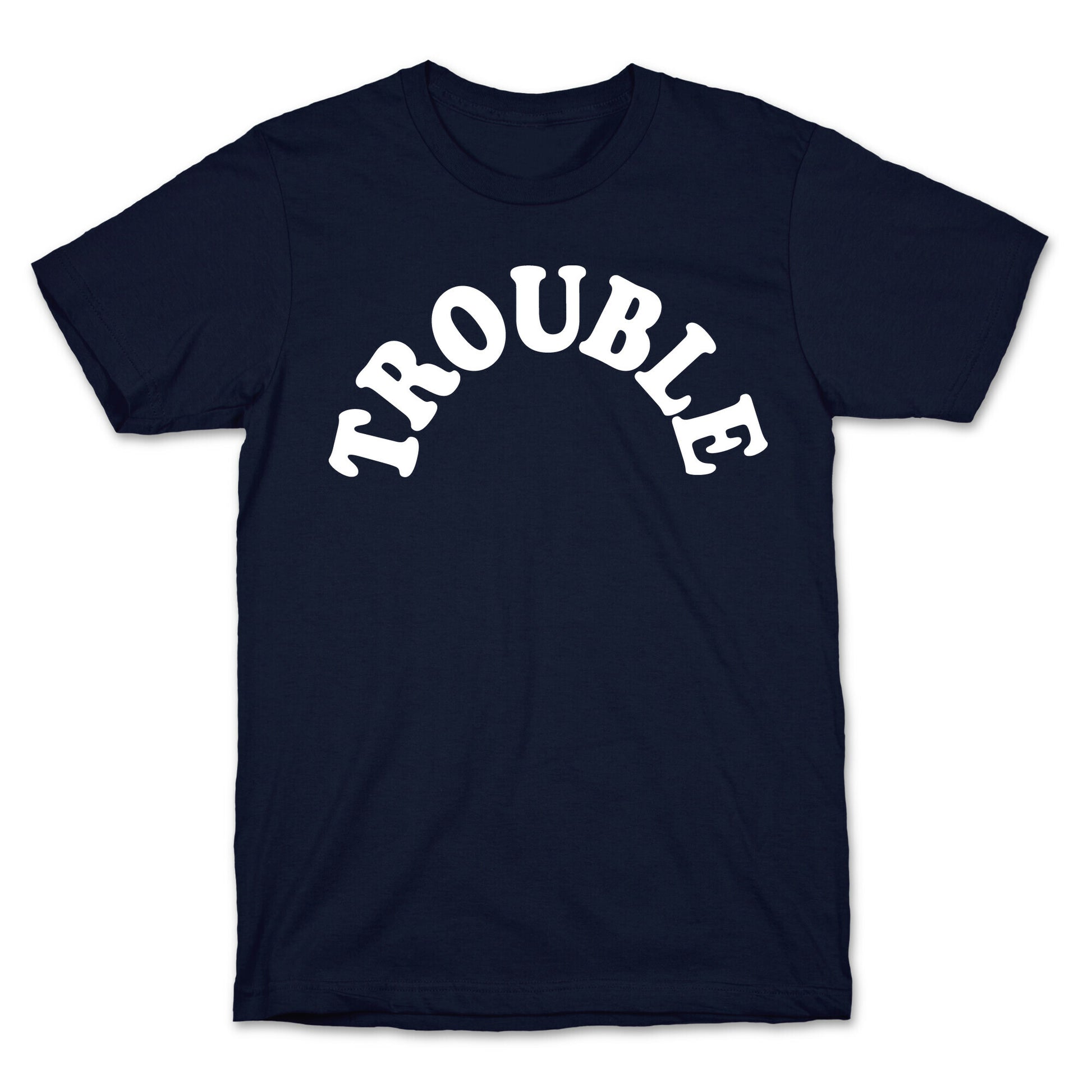 Trouble T-Shirt