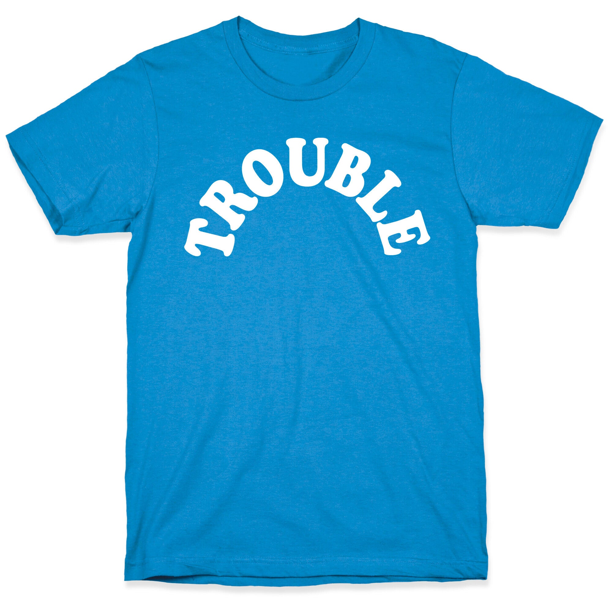 Trouble T-Shirt