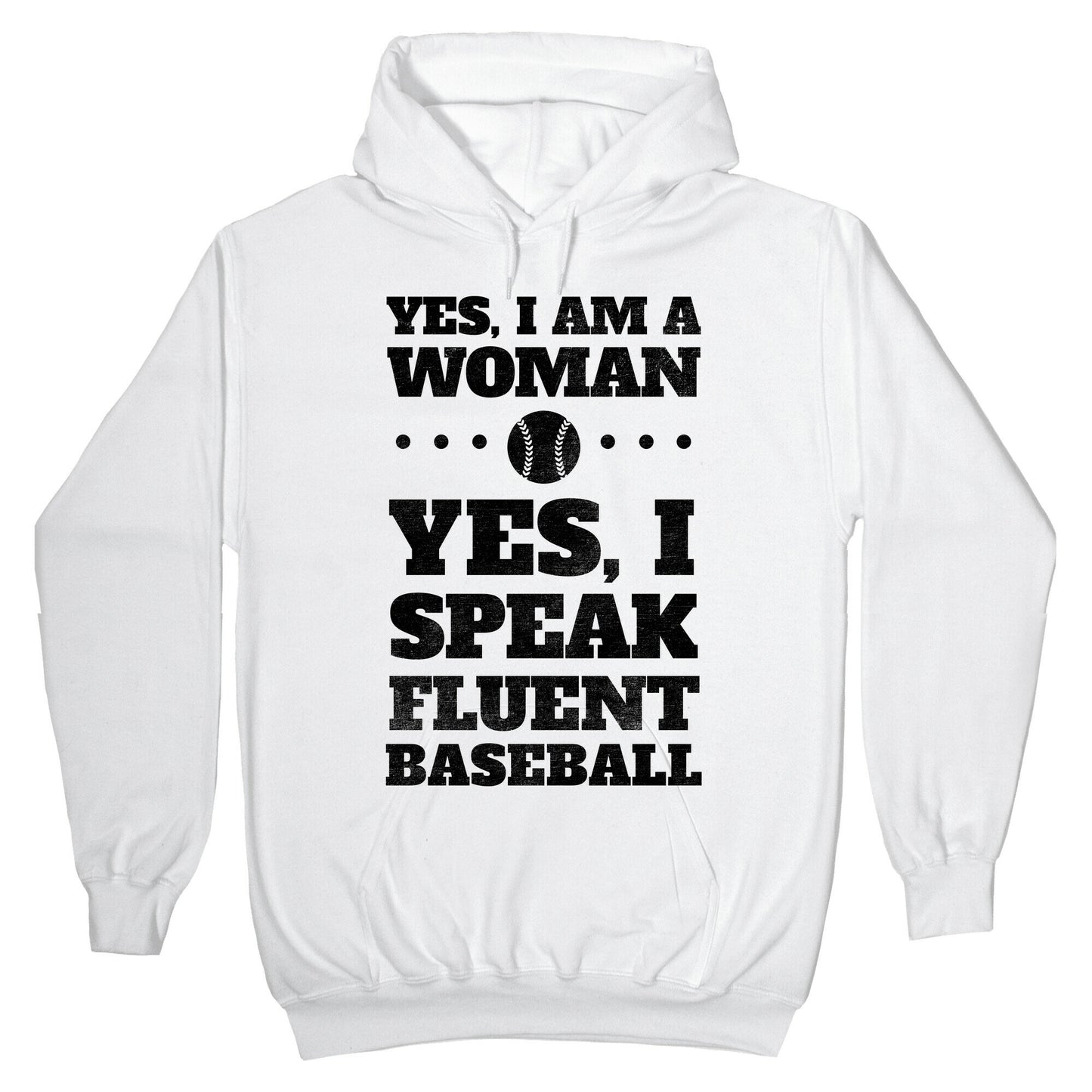 Yes, I Am A Woman, Yes, I Speak Fluent Baseball Hoodie