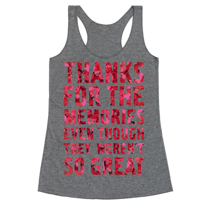 Thanks For the Memories Even Thought They Weren't So Great Racerback Tank