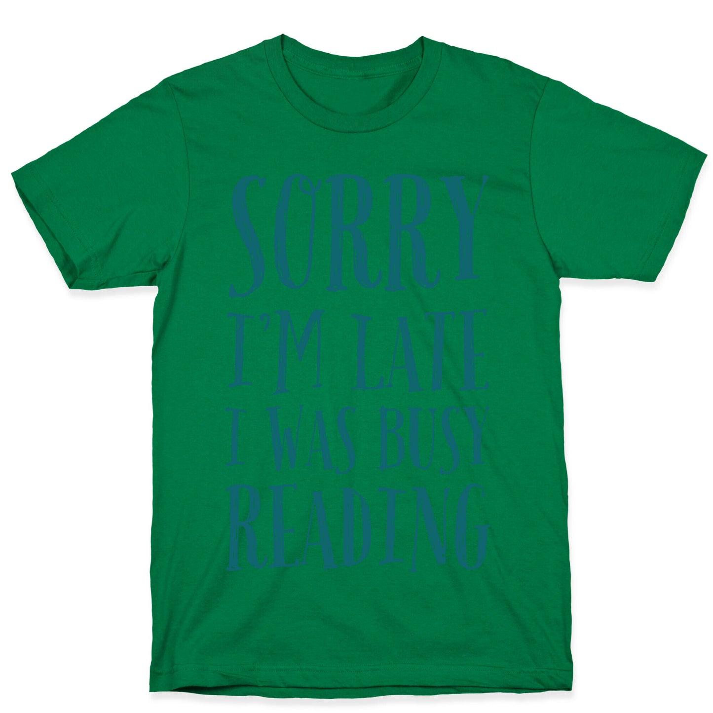 Sorry I'm Late I Was Busy Reading T-Shirt