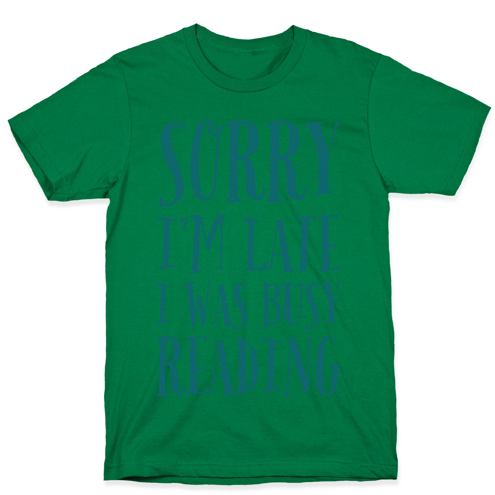 Sorry I'm Late I Was Busy Reading T-Shirt