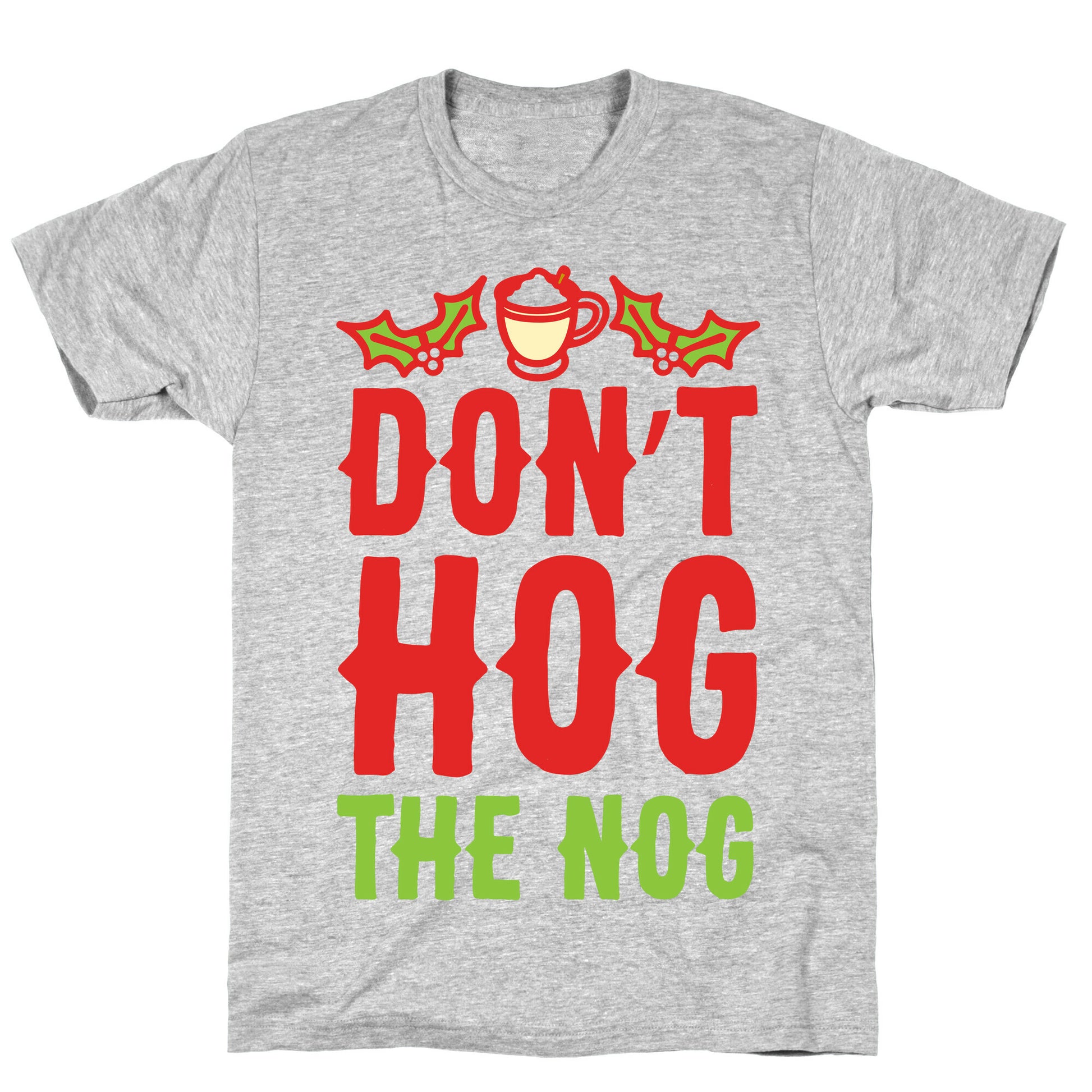 Don't Hog The Nog T-Shirt