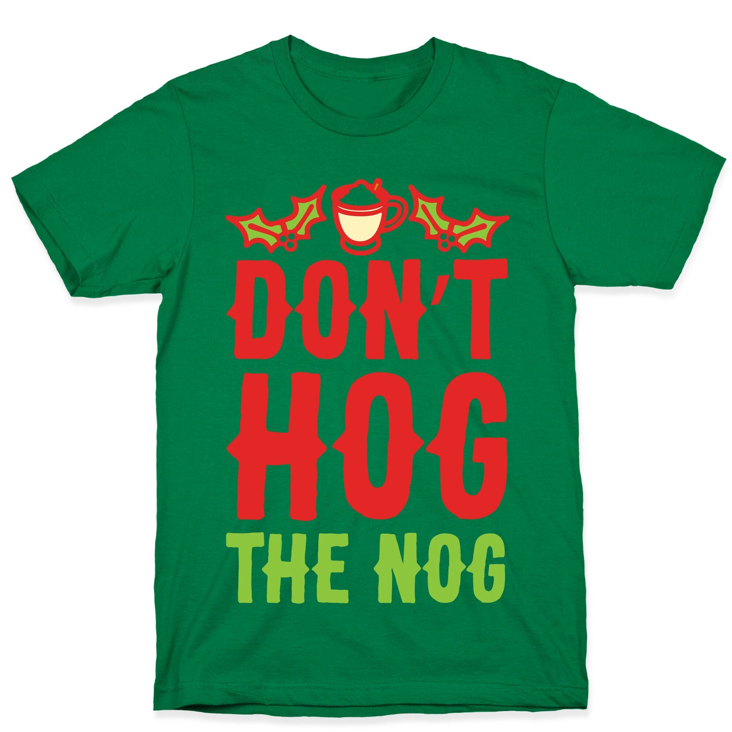 Don't Hog The Nog T-Shirt