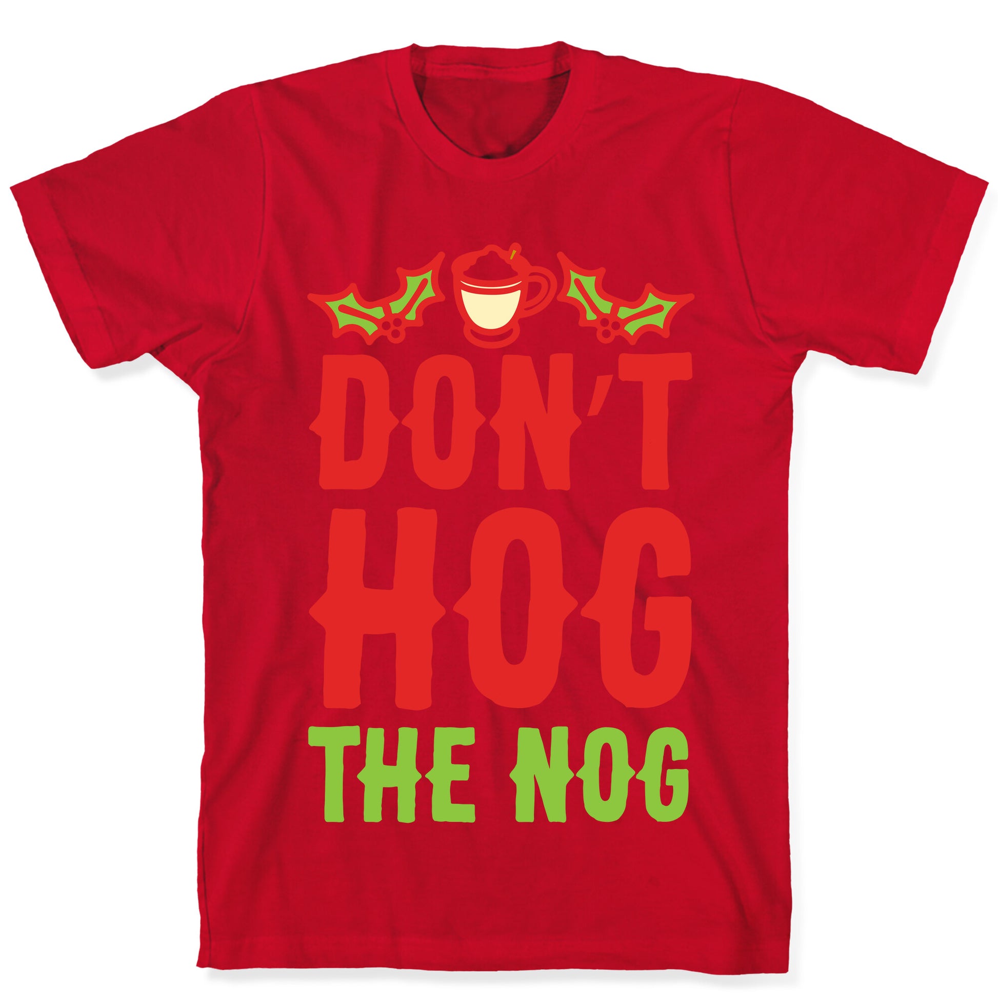 Don't Hog The Nog T-Shirt